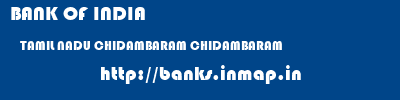 BANK OF INDIA  TAMIL NADU CHIDAMBARAM CHIDAMBARAM   banks information 